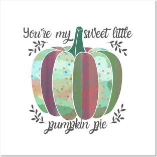 You're my sweet little pumpkin pie Posters and Art